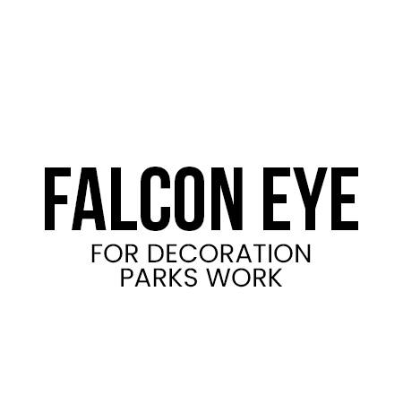 Falcon Eye for Decoration & Parks Work