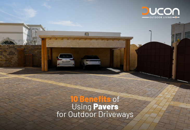 10 Benefits of Using Pavers for Outdoor Driveways in Dubai