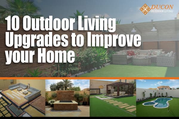 10 Outdoor Living Upgrades to Improve your Home.